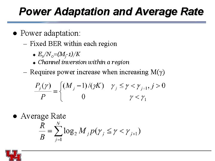 Power Adaptation and Average Rate l Power adaptation: – Fixed BER within each region Power Adaptation and Average Rate l Power adaptation: – Fixed BER within each region