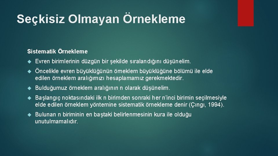 Seçkisiz Olmayan Örnekleme Sistematik Örnekleme Evren birimlerinin düzgün bir şekilde sıralandığını düşünelim. Öncelikle evren