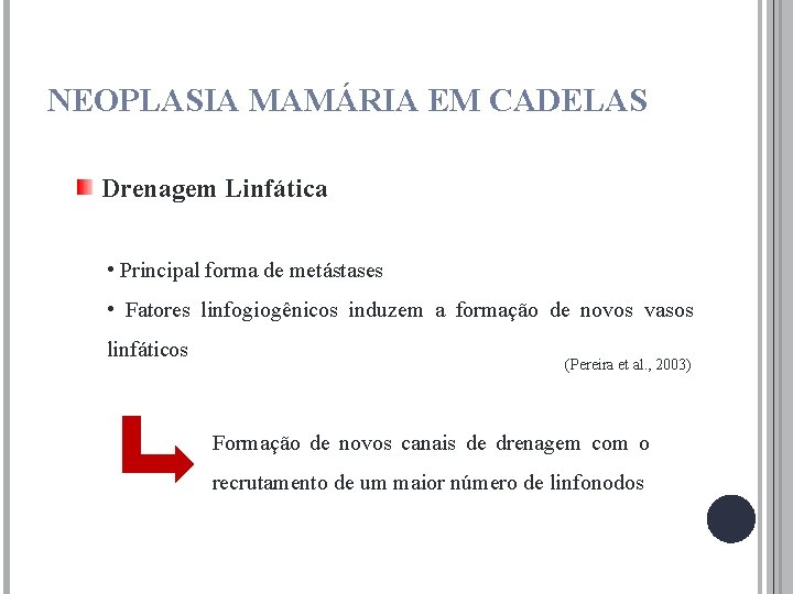 NEOPLASIA MAMÁRIA EM CADELAS Drenagem Linfática • Principal forma de metástases • Fatores linfogiogênicos