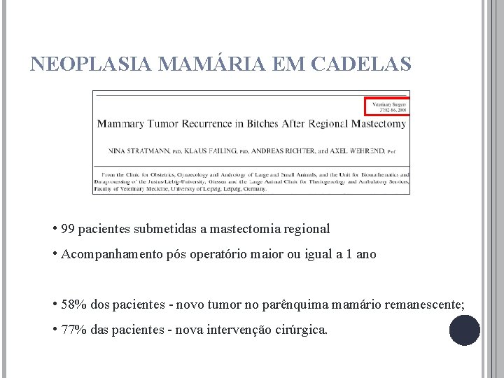 NEOPLASIA MAMÁRIA EM CADELAS • 99 pacientes submetidas a mastectomia regional • Acompanhamento pós