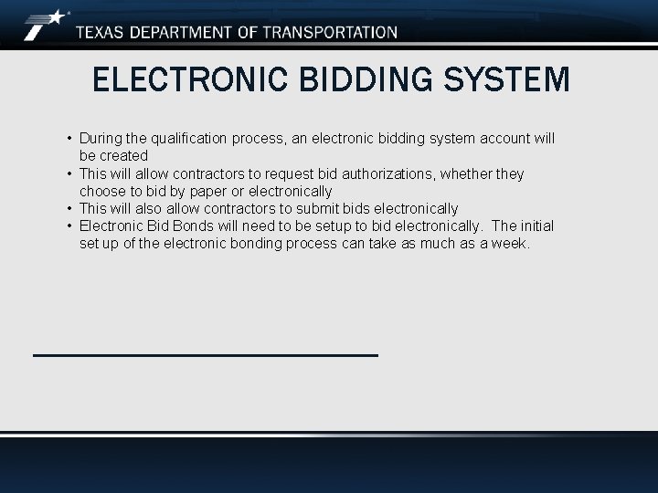 ELECTRONIC BIDDING SYSTEM • During the qualification process, an electronic bidding system account will
