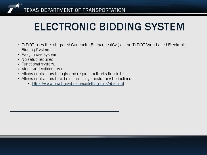 ELECTRONIC BIDDING SYSTEM • Tx. DOT uses the Integrated Contractor Exchange (i. CX) as