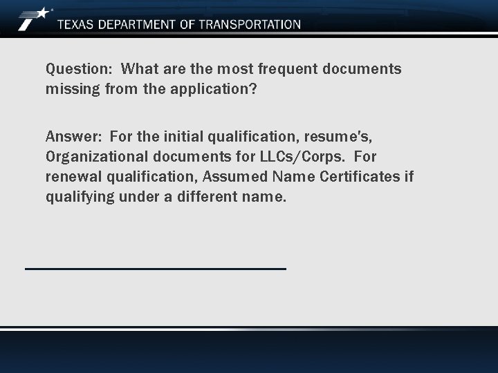Question: What are the most frequent documents missing from the application? Answer: For the