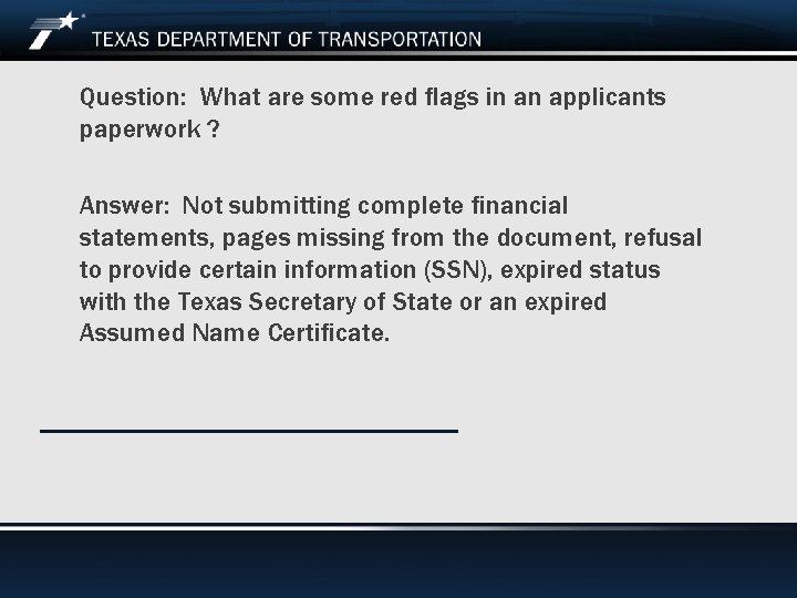 Question: What are some red flags in an applicants paperwork ? Answer: Not submitting
