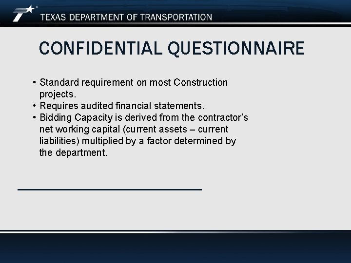 CONFIDENTIAL QUESTIONNAIRE • Standard requirement on most Construction projects. • Requires audited financial statements.
