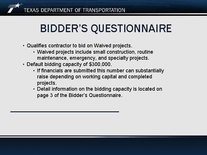 BIDDER’S QUESTIONNAIRE • Qualifies contractor to bid on Waived projects. • Waived projects include