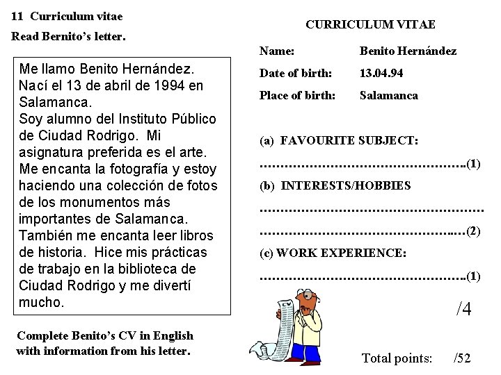 11 Curriculum vitae CURRICULUM VITAE Read Bernito’s letter. Me llamo Benito Hernández. Nací el