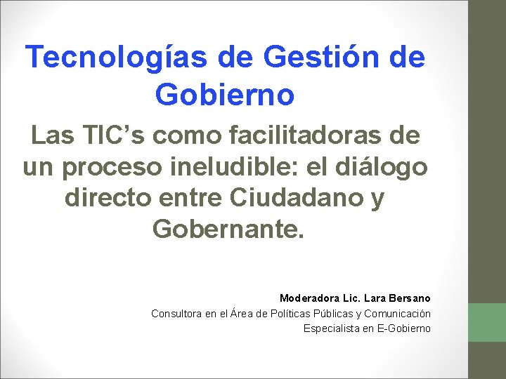 Tecnologías de Gestión de Gobierno Las TIC’s como facilitadoras de un proceso ineludible: el