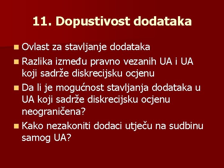 11. Dopustivost dodataka n Ovlast za stavljanje dodataka n Razlika između pravno vezanih UA