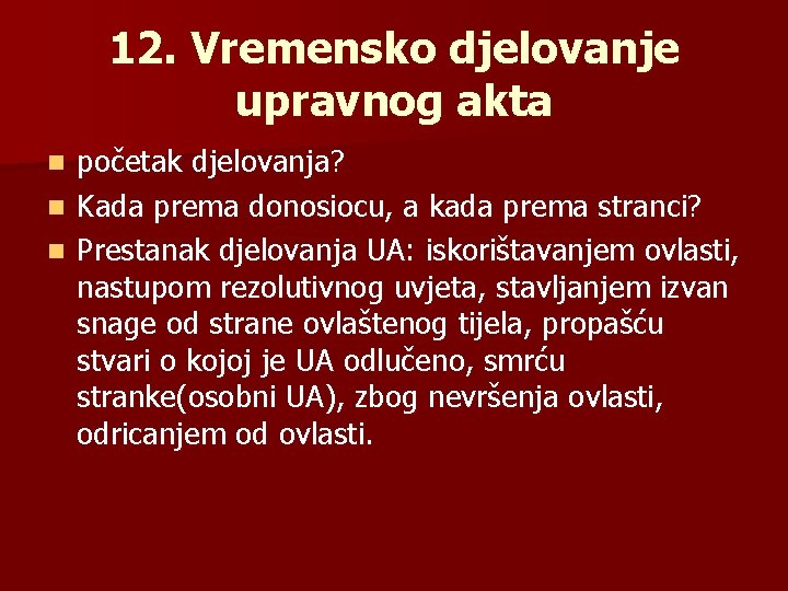 12. Vremensko djelovanje upravnog akta početak djelovanja? n Kada prema donosiocu, a kada prema