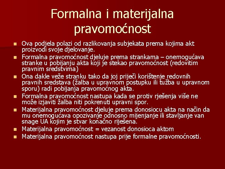 Formalna i materijalna pravomoćnost n n n n Ova podjela polazi od razlikovanja subjekata Formalna i materijalna pravomoćnost n n n n Ova podjela polazi od razlikovanja subjekata