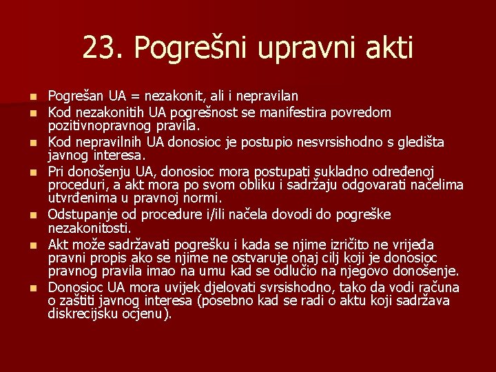 23. Pogrešni upravni akti n n n n Pogrešan UA = nezakonit, ali i