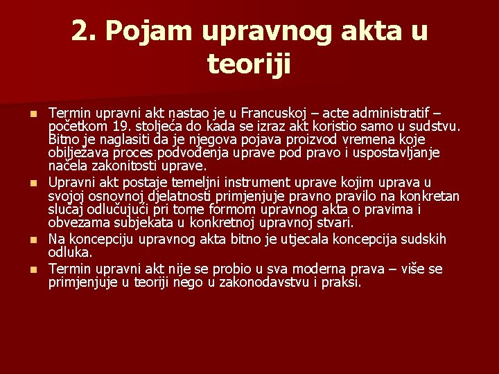 2. Pojam upravnog akta u teoriji n n Termin upravni akt nastao je u