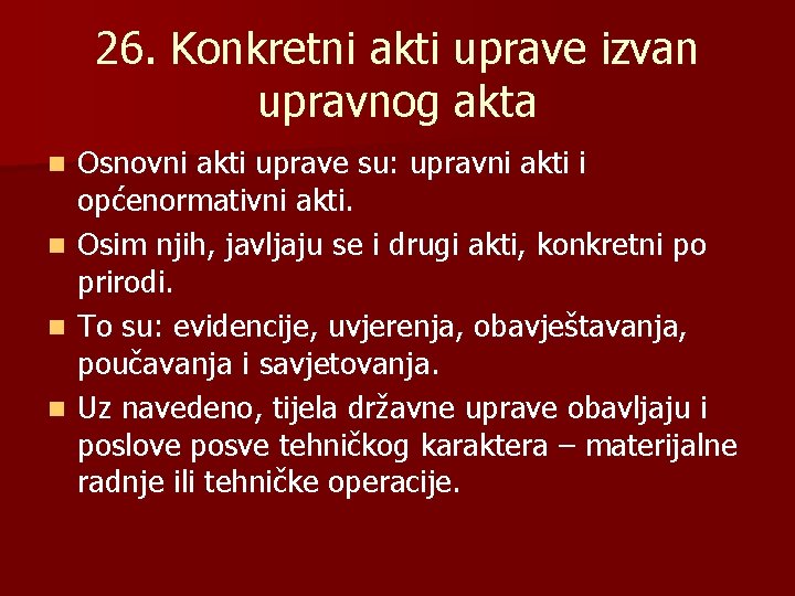 26. Konkretni akti uprave izvan upravnog akta n n Osnovni akti uprave su: upravni 26. Konkretni akti uprave izvan upravnog akta n n Osnovni akti uprave su: upravni