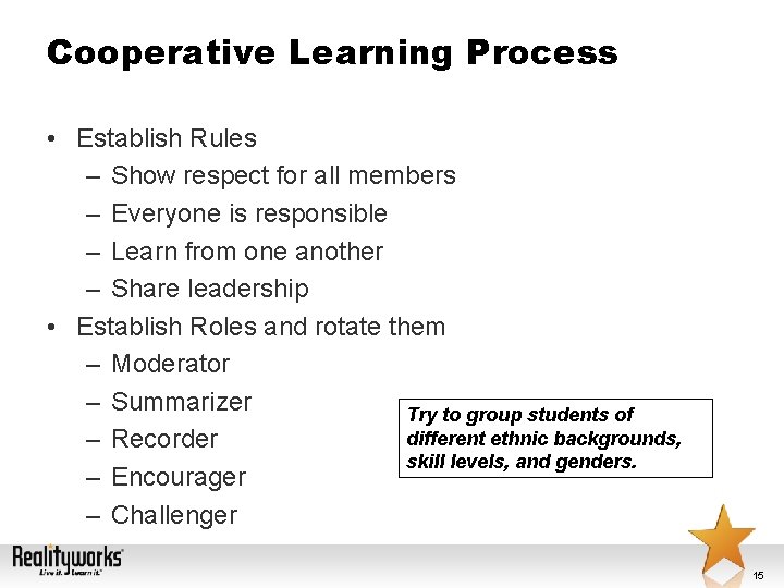 Cooperative Learning Process • Establish Rules – Show respect for all members – Everyone