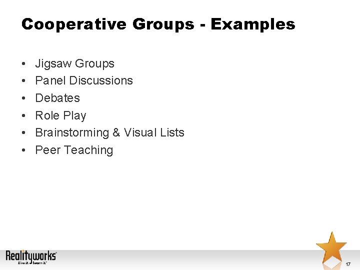 Cooperative Groups - Examples • • • Jigsaw Groups Panel Discussions Debates Role Play