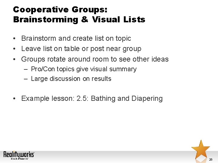 Cooperative Groups: Brainstorming & Visual Lists • Brainstorm and create list on topic •