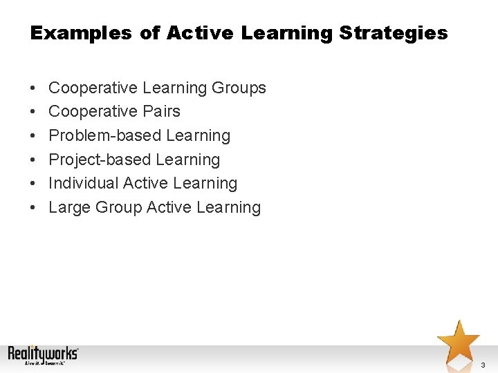 Examples of Active Learning Strategies • • • Cooperative Learning Groups Cooperative Pairs Problem-based