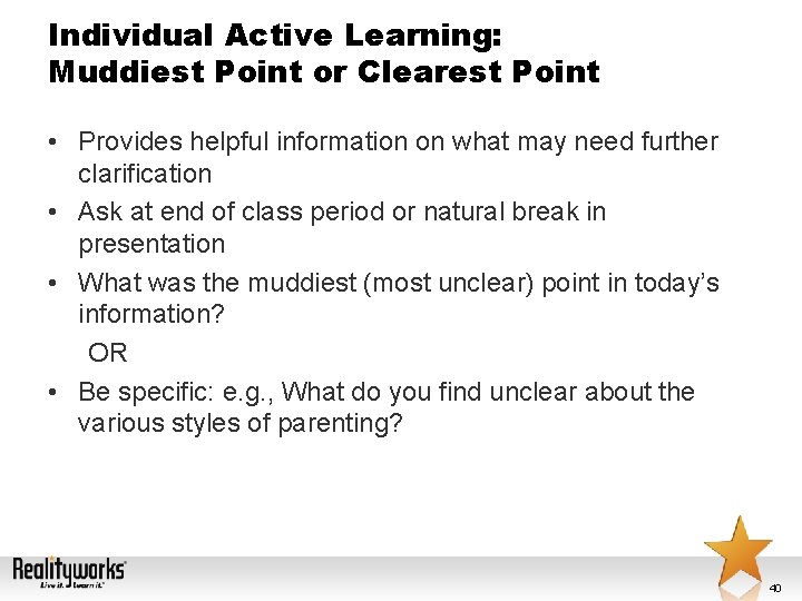 Individual Active Learning: Muddiest Point or Clearest Point • Provides helpful information on what