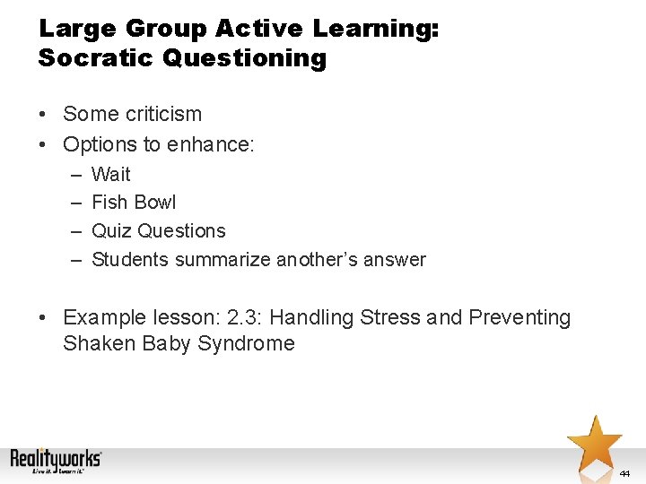 Large Group Active Learning: Socratic Questioning • Some criticism • Options to enhance: –