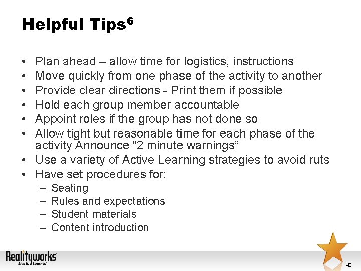 Helpful Tips 6 • • • Plan ahead – allow time for logistics, instructions