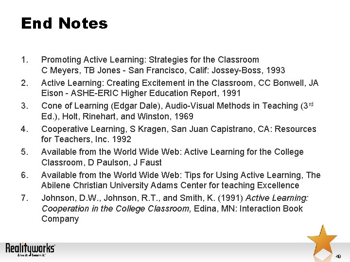 End Notes 1. 2. 3. 4. 5. 6. 7. Promoting Active Learning: Strategies for