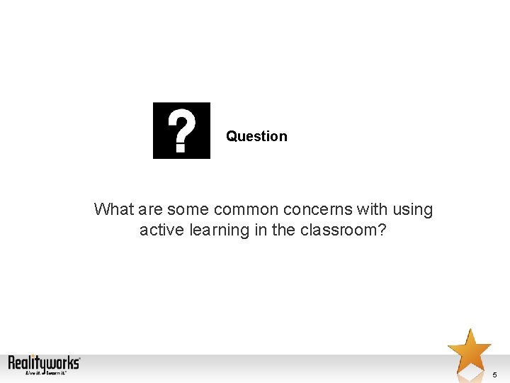 Question What are some common concerns with using active learning in the classroom? 5