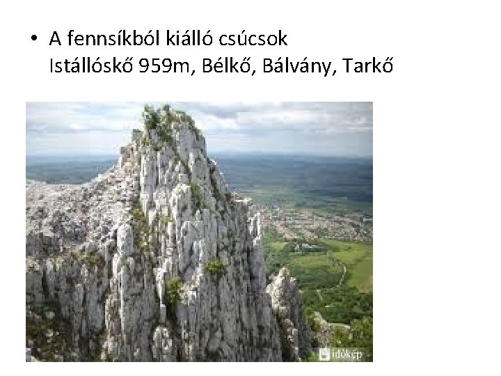  • A fennsíkból kiálló csúcsok Istállóskő 959 m, Bélkő, Bálvány, Tarkő 