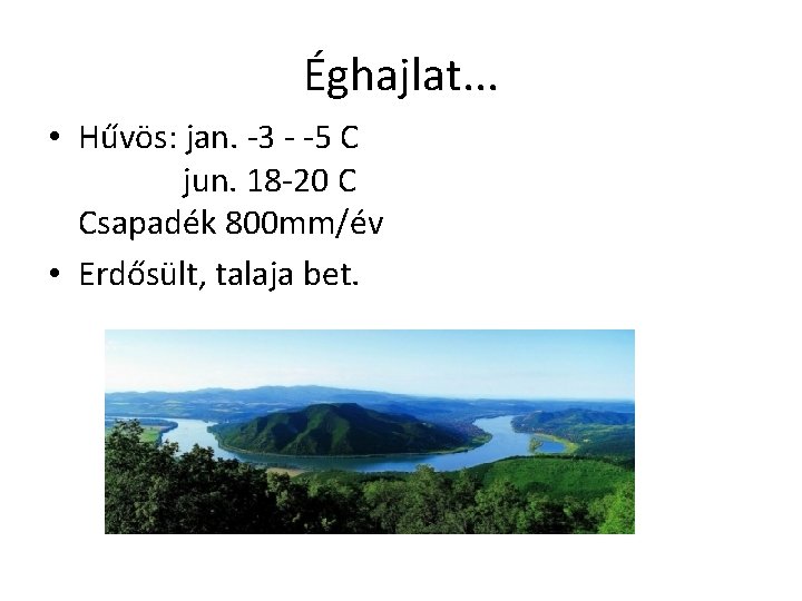 Éghajlat. . . • Hűvös: jan. -3 - -5 C jun. 18 -20 C