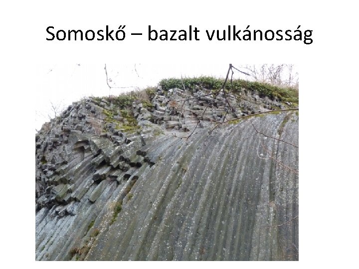 Somoskő – bazalt vulkánosság 