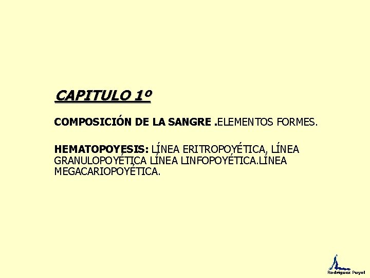 CAPITULO 1º COMPOSICIÓN DE LA SANGRE. ELEMENTOS FORMES. HEMATOPOYESIS: LÍNEA ERITROPOYÉTICA. LÍNEA GRANULOPOYÉTICA LÍNEA