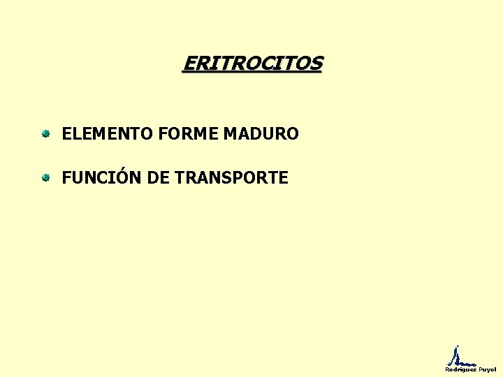 ERITROCITOS ELEMENTO FORME MADURO FUNCIÓN DE TRANSPORTE Rodríguez Puyol 