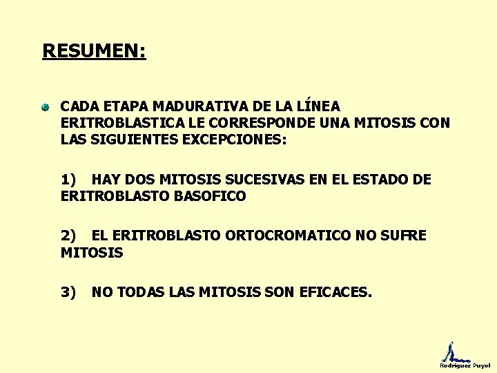 RESUMEN: CADA ETAPA MADURATIVA DE LA LÍNEA ERITROBLASTICA LE CORRESPONDE UNA MITOSIS CON LAS