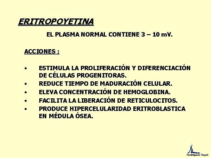 ERITROPOYETINA EL PLASMA NORMAL CONTIENE 3 – 10 m. V. ACCIONES : · ESTIMULA