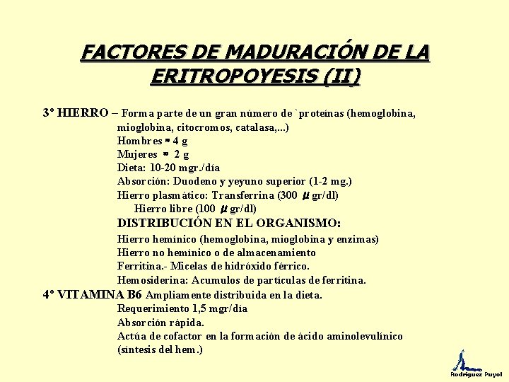 FACTORES DE MADURACIÓN DE LA ERITROPOYESIS (II) 3º HIERRO – Forma parte de un