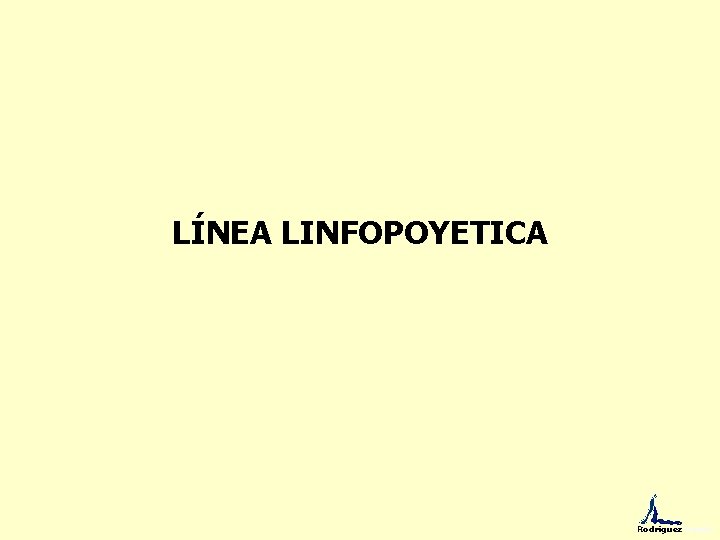 LÍNEA LINFOPOYETICA Rodríguez Puyol 