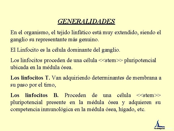 GENERALIDADES En el organismo, el tejido linfático está muy extendido, siendo el ganglio su