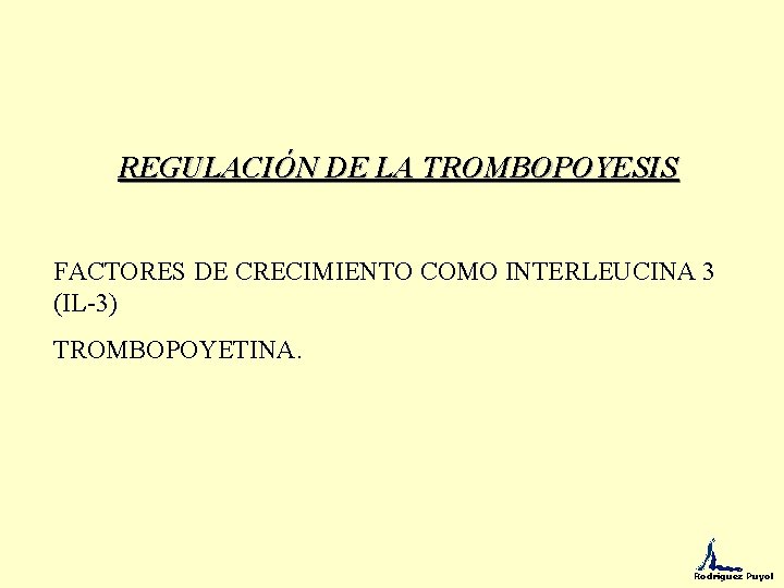 REGULACIÓN DE LA TROMBOPOYESIS FACTORES DE CRECIMIENTO COMO INTERLEUCINA 3 (IL-3) TROMBOPOYETINA. Rodríguez Puyol