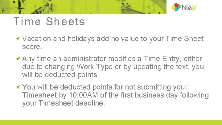 Time Sheets Vacation and holidays add no value to your Time Sheet score. Any