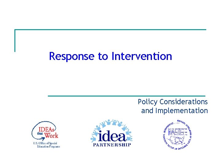 Response to Intervention Policy Considerations and Implementation Response to Intervention Policy Considerations and Implementation