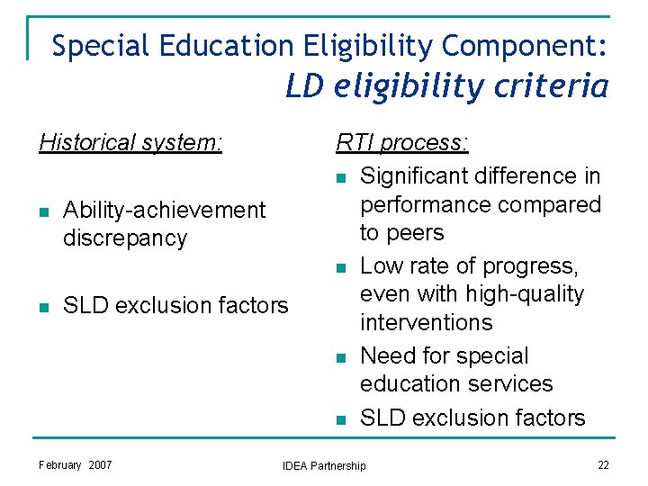 Special Education Eligibility Component: LD eligibility criteria Historical system: n Ability-achievement discrepancy n SLD Special Education Eligibility Component: LD eligibility criteria Historical system: n Ability-achievement discrepancy n SLD