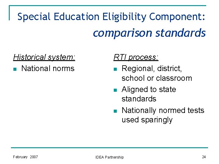 Special Education Eligibility Component: comparison standards Historical system: n National norms February 2007 RTI Special Education Eligibility Component: comparison standards Historical system: n National norms February 2007 RTI