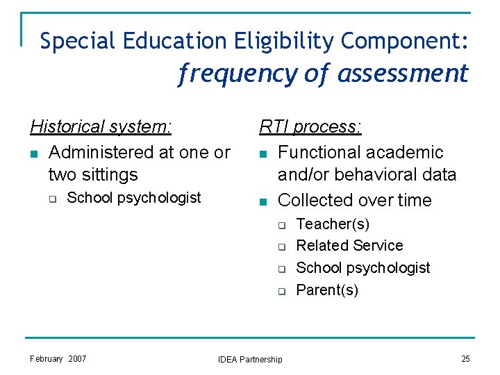 Special Education Eligibility Component: frequency of assessment Historical system: n Administered at one or Special Education Eligibility Component: frequency of assessment Historical system: n Administered at one or