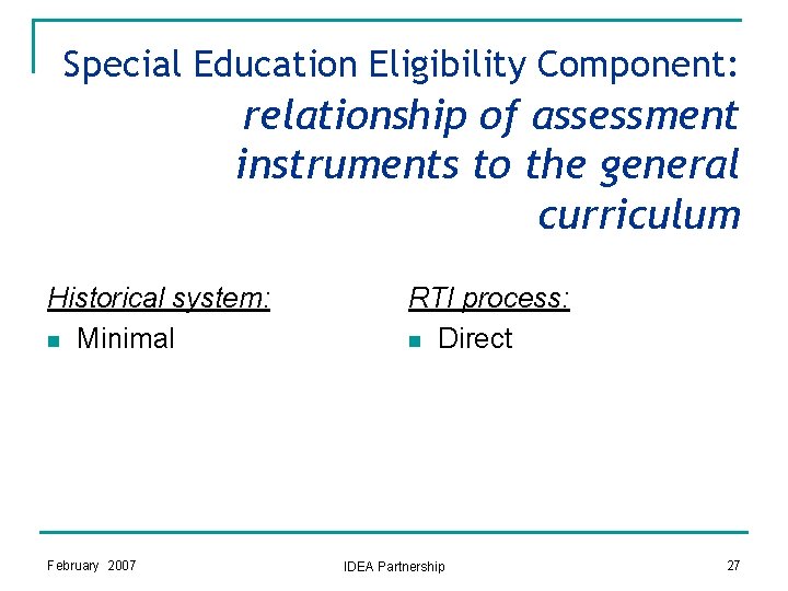 Special Education Eligibility Component: relationship of assessment instruments to the general curriculum Historical system: Special Education Eligibility Component: relationship of assessment instruments to the general curriculum Historical system: