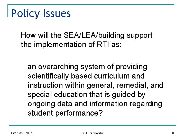 Policy Issues How will the SEA/LEA/building support the implementation of RTI as: an overarching Policy Issues How will the SEA/LEA/building support the implementation of RTI as: an overarching