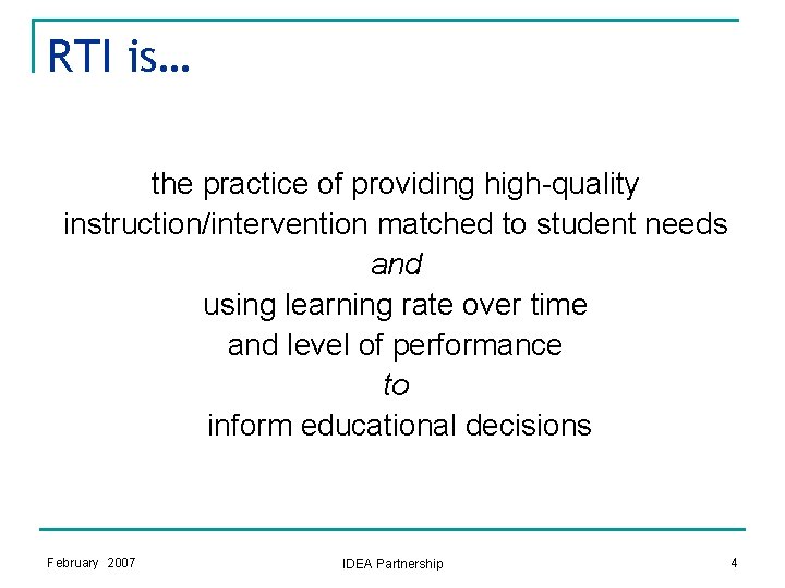 RTI is… the practice of providing high-quality instruction/intervention matched to student needs and using RTI is… the practice of providing high-quality instruction/intervention matched to student needs and using