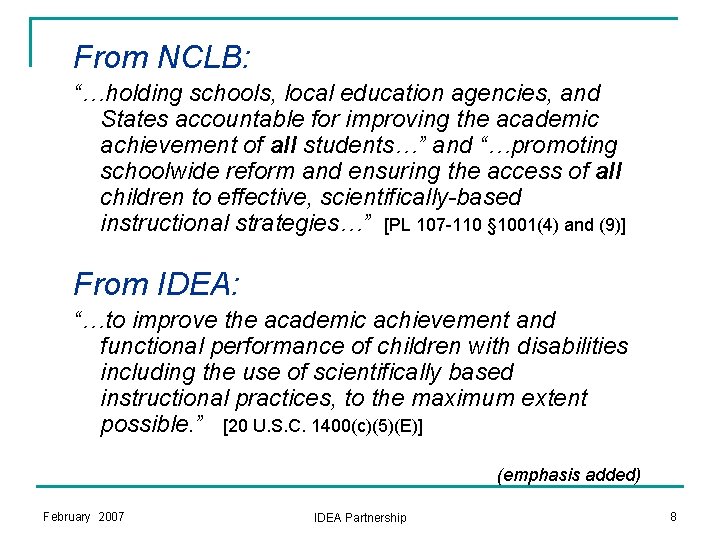 From NCLB: “…holding schools, local education agencies, and States accountable for improving the academic From NCLB: “…holding schools, local education agencies, and States accountable for improving the academic