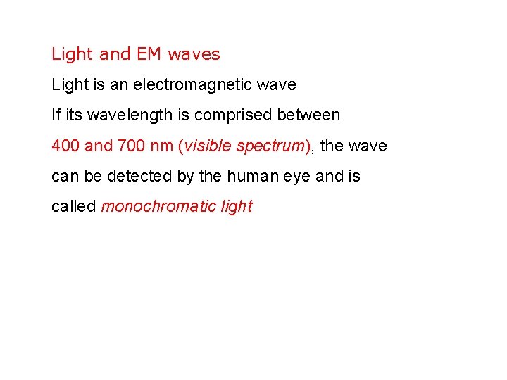 Light and EM waves Light is an electromagnetic wave If its wavelength is comprised