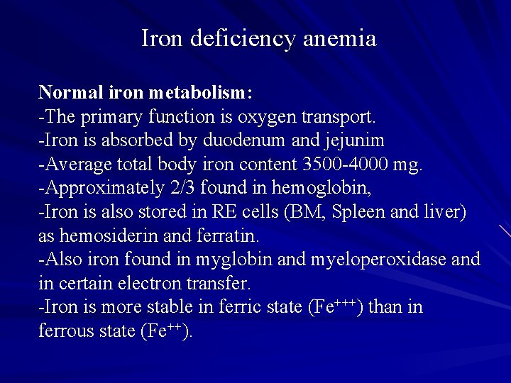 Iron deficiency anemia Normal iron metabolism: -The primary function is oxygen transport. -Iron is