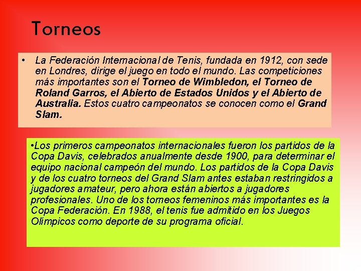 Torneos • La Federación Internacional de Tenis, fundada en 1912, con sede en Londres,